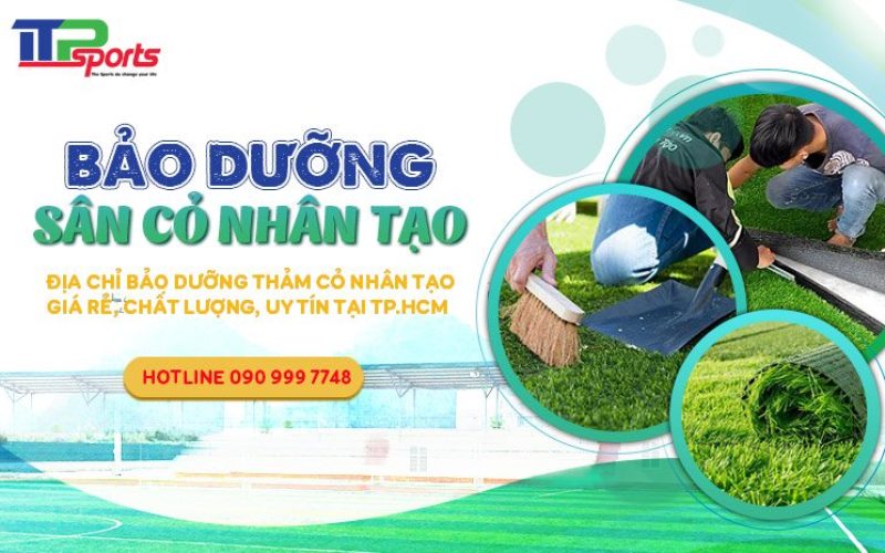 Địa chỉ bảo dưỡng sân cỏ nhân tạo giá rẻ, uy tín tại TP.HCM